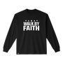 Walk By Faith - Long Sleeve